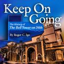 Keep On Going: The History of the Bell Tower On 34th Audiobook
