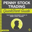 Penny Stock Trading QuickStart Guide: The Simplified Beginner's Guide to Penny Stock Trading Audiobook