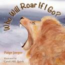 Who Will Roar if I Go? Audiobook
