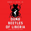 The Dung Beetles of Liberia: Based on True Events Audiobook