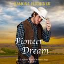 Pioneer Dream (The O'Rourke Family Montana Saga, Book One), Ramona Flightner