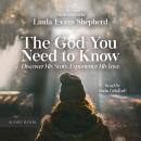 The God You Need to Know: Discover His Story, Experience His Love Audiobook