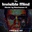 The Invisible Mind: The Evil Men Do Lives After Them…