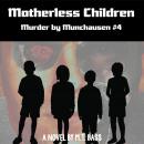Motherless Children: With Artificial Intelligence, We Are Summoning the Demon Audiobook