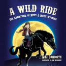 A Wild Ride: The Adventures of Misty & Moxie Wyoming Audiobook