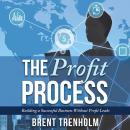 The Profit Process: Building a Successful Business without Profit Leaks Audiobook