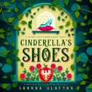 Cinderella's Shoes: A 1940s Fairy Tale Audiobook