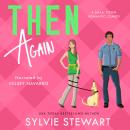 Then Again: A Small Town Romantic Comedy Audiobook