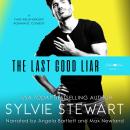 The Last Good Liar: A Fake-Relationship Romantic Comedy Audiobook
