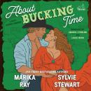 About Bucking Time: A Spicy Cowboy RomCom Audiobook