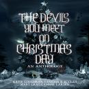 The Devils You Meet On Christmas Day: An Anthology Audiobook