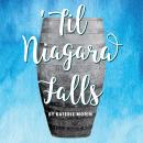 'Til Niagara Falls Audiobook