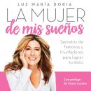 [Spanish] - La mujer de mis sueños: Cómo aplicar las fórmulas de los triunfadores para lograr tu éxi Audiobook