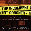 The Incumbent Coroner: A Coastal California Mystery of Murder and Deception Audiobook