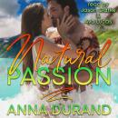 Natural Passion: Au Naturel Trilogy, Book 1 Audiobook