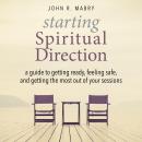 Starting Spiritual Direction: A Guide to Getting Ready, Feeling Safe, and Getting the Most Out of Yo Audiobook