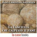 [Italian] - La fanciulla che calpestò il pane Audiobook