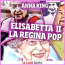 [Italian] - Elisabetta II: La regina Pop Audiobook