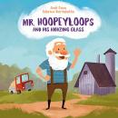 Mr. Hoopeyloops and His Amazing Glass Audiobook
