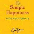 Simple Happiness: 52 Easy Ways to Lighten Up, Jim Ryan