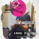 How To Be Mediocre: The Best That Never Was, J.D.Dipalma 