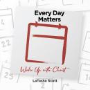 Every Day Matters: Wake Up with Christ Audiobook