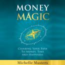 Money Magic: Clearing Your Path to Money, Time and Happiness Audiobook