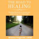 The Road to Healing: Healing Methods to Assist You With Living Your Best Life