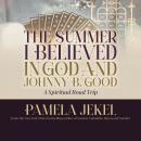 The Summer I Believed in God and Johnny B. Good Audiobook