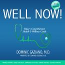 Well Now!: Today's Comprehensive Health & Wellness Guide Audiobook