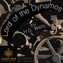 Lord of the Dynamos: Classic Tales Edition, H.G. Wells