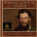Where Love Is, God Is: Classic Tales Edition Audiobook