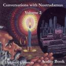 Conversations with Nostradamus, Vol II: His Prophecies Explained Audiobook