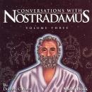 Conversations with Nostradamus, Vol III: His Prophecies Explained Audiobook