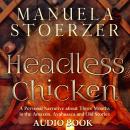 Headless Chicken: A Personal Narrative about Three Months in the Amazon, Ayahuasca and Old Stories:  Audiobook