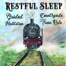 Restful Sleep Guided Meditation: Countryside Train Ride Audiobook