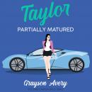 Taylor Partially Matured Audiobook