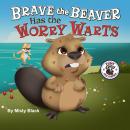 Brave the Beaver Has the Worry Warts Audiobook