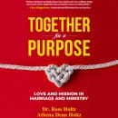 Together for a Purpose: Love and Mission in Marriage and Ministry Audiobook