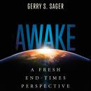 Awake: A Fresh End-Times Perspective Audiobook