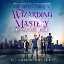 The Geek's Guide to Wizarding Mastery in One Epic Tome: The Complete Tale of Bryant Adams Audiobook