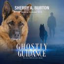 Ghostly Guidance: Join Jerry McNeal and his ghostly K-9 partner as they put their gifts to good use! Audiobook