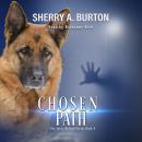 Chosen Path: Join Jerry McNeal And His Ghostly K-9 Partner As They Put Their “Gifts” To Good Use Audiobook