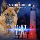 Port Hope: Join Jerry McNeal And His Ghostly K-9 Partner As They Put Their “Gifts” To Good Use Audiobook