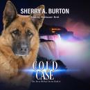 Cold Case: Join Jerry McNeal And His Ghostly K-9 Partner As They Put Their “Gifts” To Good Use. Audiobook