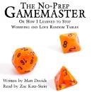 The No-Prep Gamemaster: Or How I Learned to Stop Worrying and Love Random Tables Audiobook