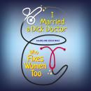 I Married A Dick Doctor Who Fixes Women Too Audiobook