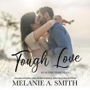 Tough Love: A Standalone Steamy Forced Proximity Romance Audiobook