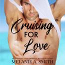 Cruising for Love: A Steamy Short Story Vacation Romance Audiobook