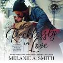 Recklessly in Love: A Steamy Small-Town Forced Proximity Romance Audiobook
